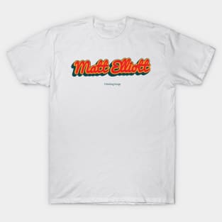Matt Elliott T-Shirt
